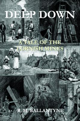 Deep Down, a Tale of the Cornish Mines